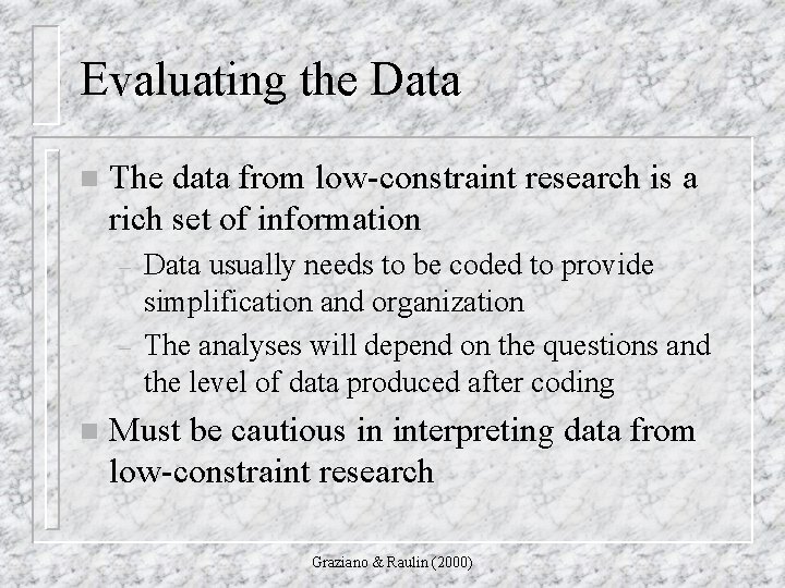 Evaluating the Data n The data from low-constraint research is a rich set of