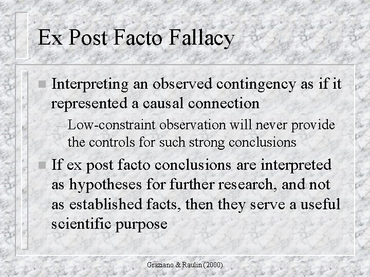 Ex Post Facto Fallacy n Interpreting an observed contingency as if it represented a