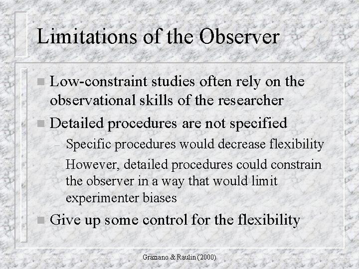 Limitations of the Observer Low-constraint studies often rely on the observational skills of the