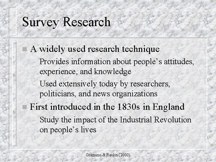 Survey Research n A widely used research technique – – n Provides information about