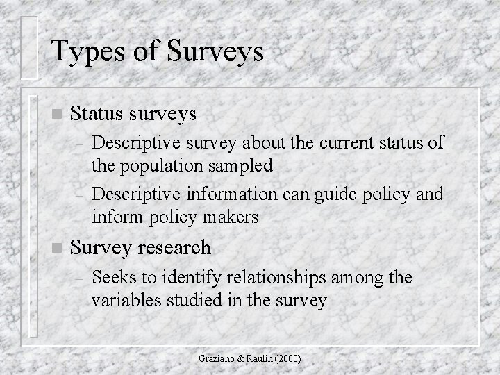 Types of Surveys n Status surveys – – n Descriptive survey about the current