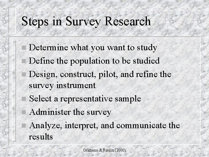 Steps in Survey Research Determine what you want to study n Define the population