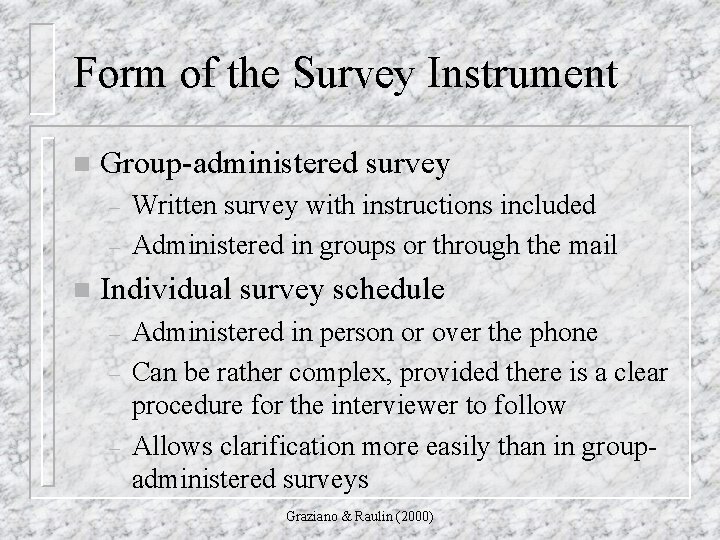 Form of the Survey Instrument n Group-administered survey – – n Written survey with