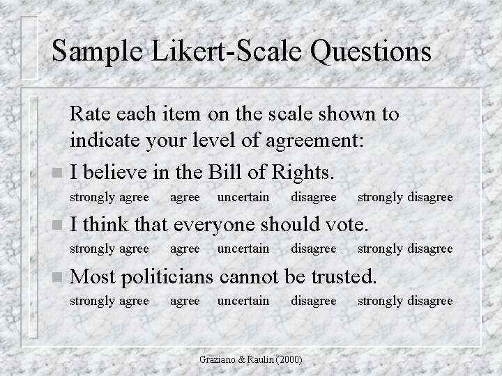 Sample Likert-Scale Questions Rate each item on the scale shown to indicate your level