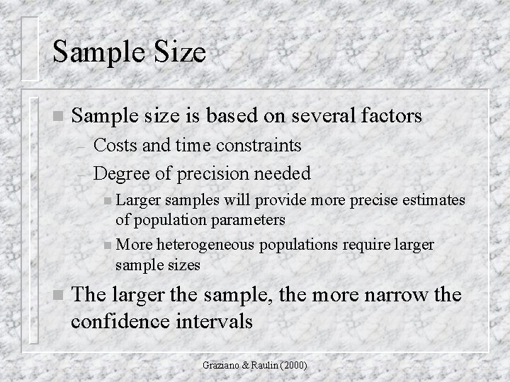 Sample Size n Sample size is based on several factors – – Costs and