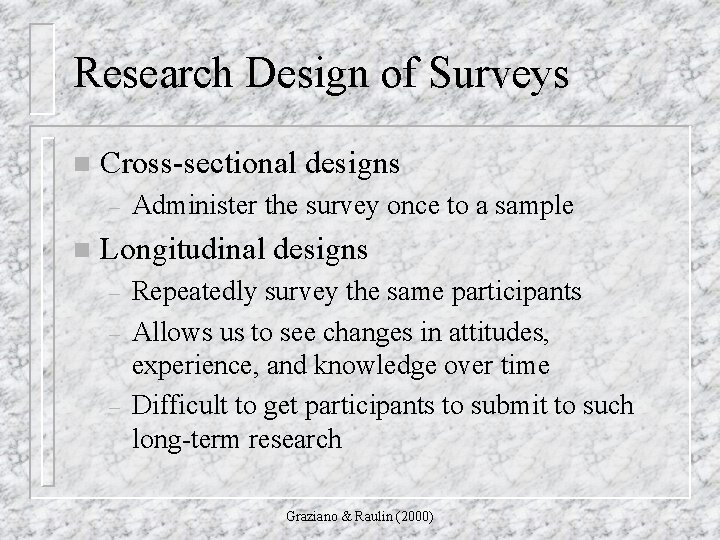 Research Design of Surveys n Cross-sectional designs – n Administer the survey once to