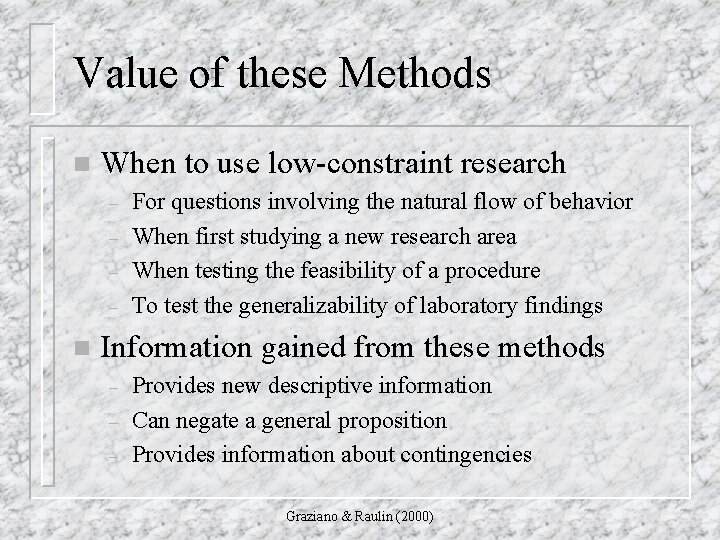 Value of these Methods n When to use low-constraint research – – n For