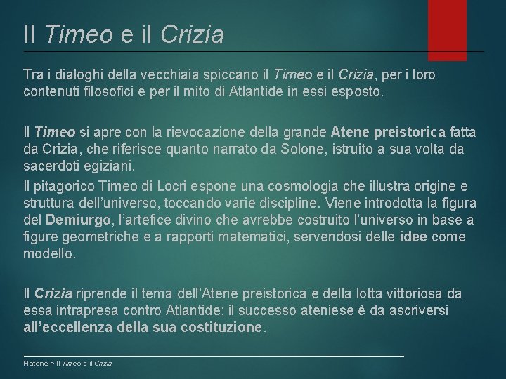 Il Timeo e il Crizia Tra i dialoghi della vecchiaia spiccano il Timeo e