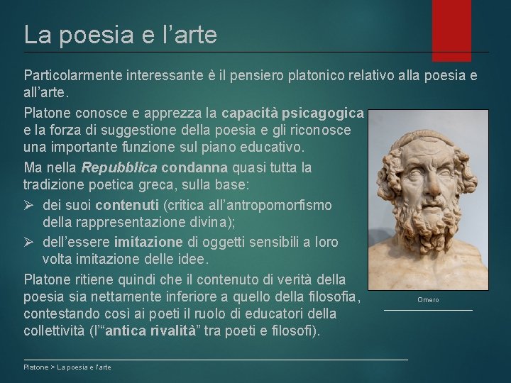 La poesia e l’arte Particolarmente interessante è il pensiero platonico relativo alla poesia e