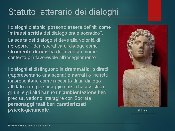 Statuto letterario dei dialoghi I dialoghi platonici possono essere definiti come “mimesi scritta del