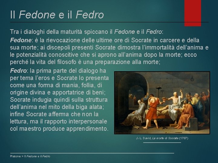 Il Fedone e il Fedro Tra i dialoghi della maturità spiccano il Fedone e