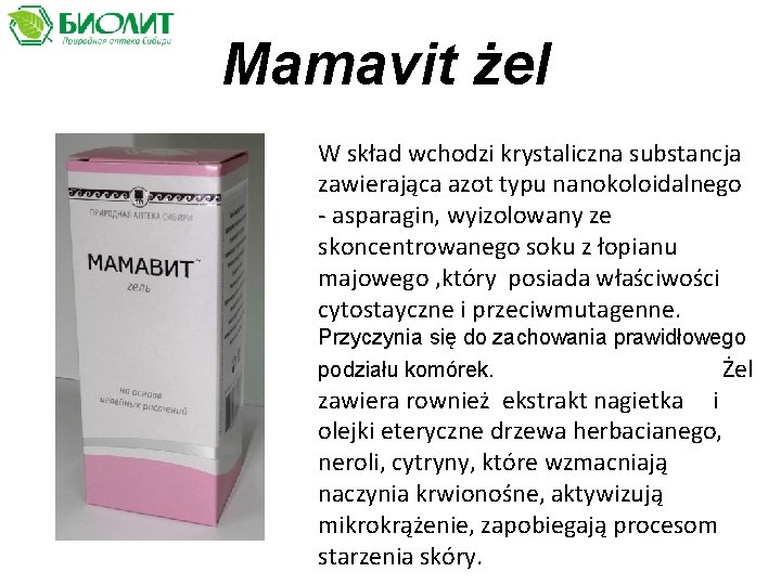 Mamavit żel W skład wchodzi krystaliczna substancja zawierająca azot typu nanokoloidalnego аsparagin, wyizolowany ze