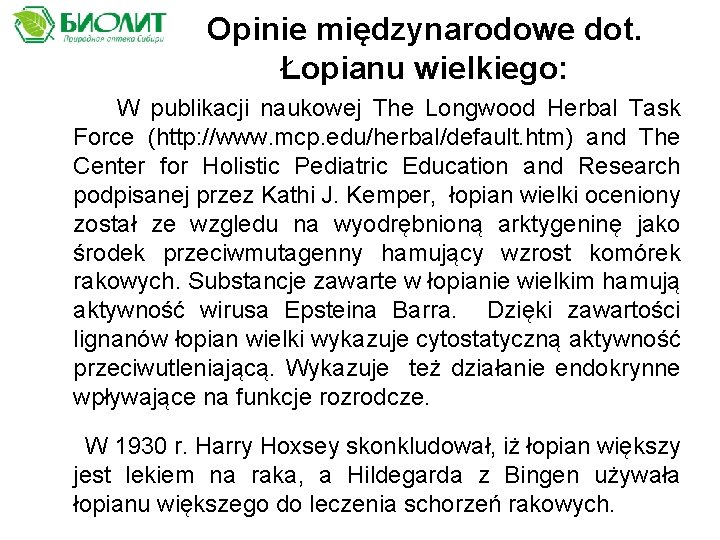 Opinie międzynarodowe dot. Łopianu wielkiego: W publikacji naukowej The Longwood Herbal Task Force (http: