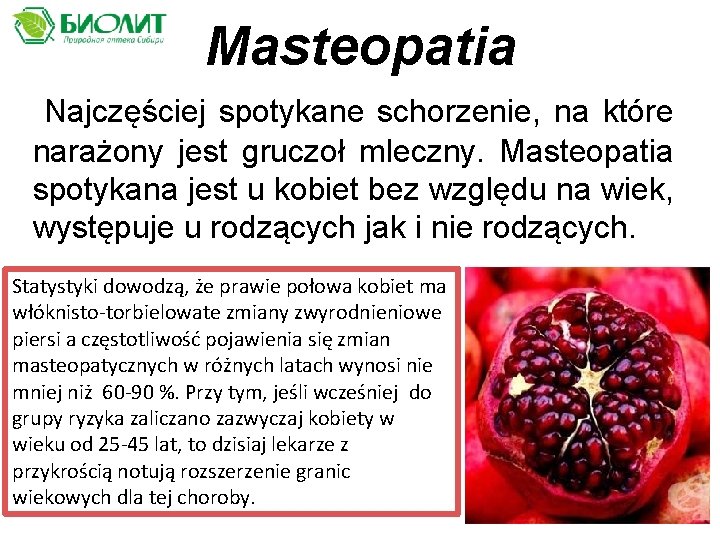 Masteopatia Najczęściej spotykane schorzenie, na które narażony jest gruczoł mleczny. Masteopatia spotykana jest u