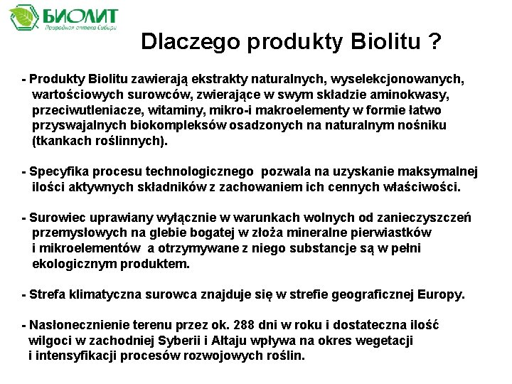 Dlaczego produkty Biolitu ? - Produkty Biolitu zawierają ekstrakty naturalnych, wyselekcjonowanych, wartościowych surowców, zwierające