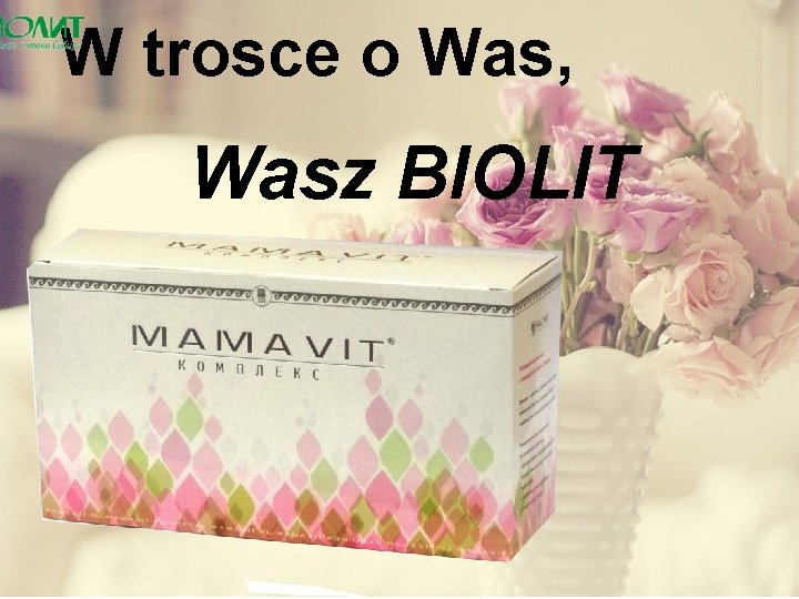 W trosce o Was, Wasz BIOLIT 