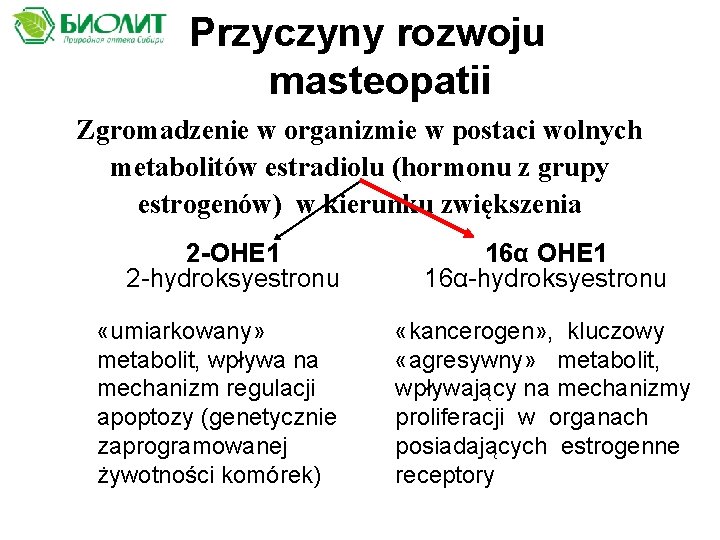 Przyczyny rozwoju masteopatii Zgromadzenie w organizmie w postaci wolnych metabolitów estradiolu (hormonu z grupy
