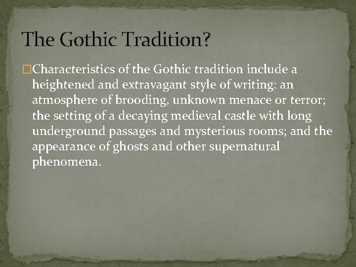 The Gothic Tradition? �Characteristics of the Gothic tradition include a heightened and extravagant style