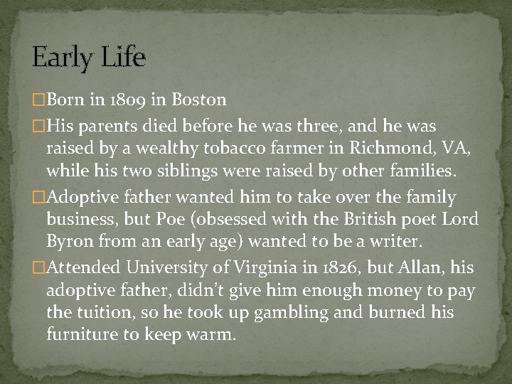 Early Life �Born in 1809 in Boston �His parents died before he was three,
