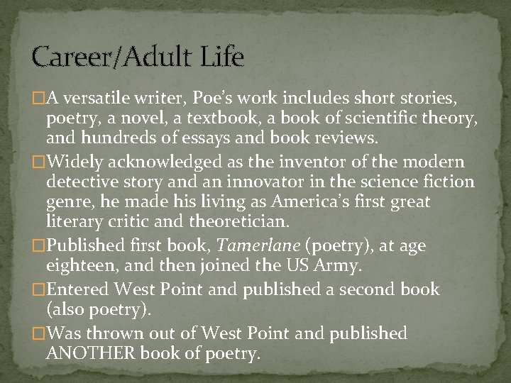 Career/Adult Life �A versatile writer, Poe’s work includes short stories, poetry, a novel, a