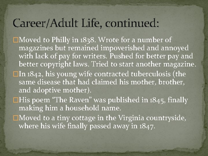 Career/Adult Life, continued: �Moved to Philly in 1838. Wrote for a number of magazines