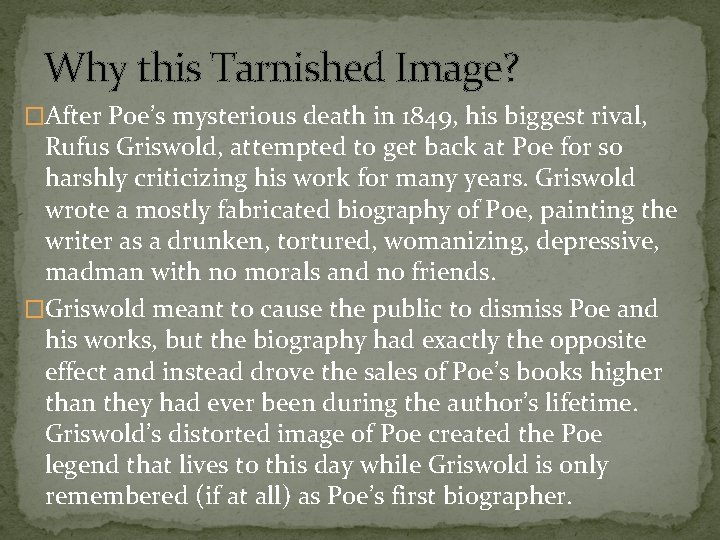 Why this Tarnished Image? �After Poe’s mysterious death in 1849, his biggest rival, Rufus