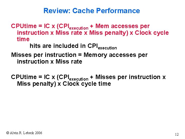 Review: Cache Performance CPUtime = IC x (CPIexecution + Mem accesses per instruction x