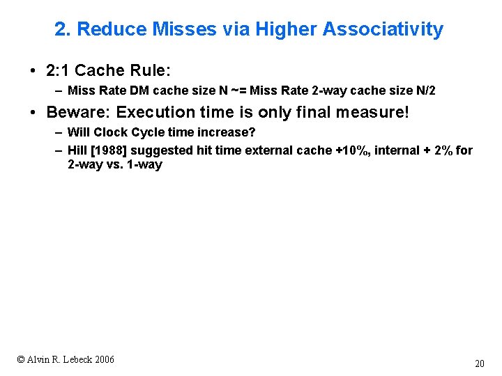 2. Reduce Misses via Higher Associativity • 2: 1 Cache Rule: – Miss Rate