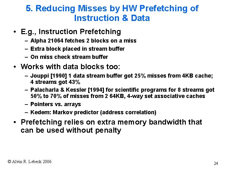 5. Reducing Misses by HW Prefetching of Instruction & Data • E. g. ,