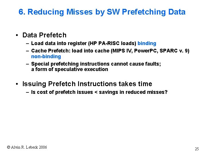 6. Reducing Misses by SW Prefetching Data • Data Prefetch – Load data into