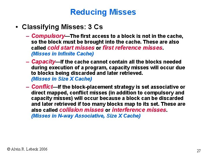Reducing Misses • Classifying Misses: 3 Cs – Compulsory—The first access to a block