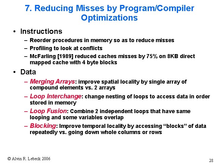 7. Reducing Misses by Program/Compiler Optimizations • Instructions – Reorder procedures in memory so