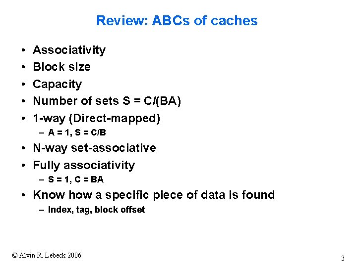 Review: ABCs of caches • • • Associativity Block size Capacity Number of sets