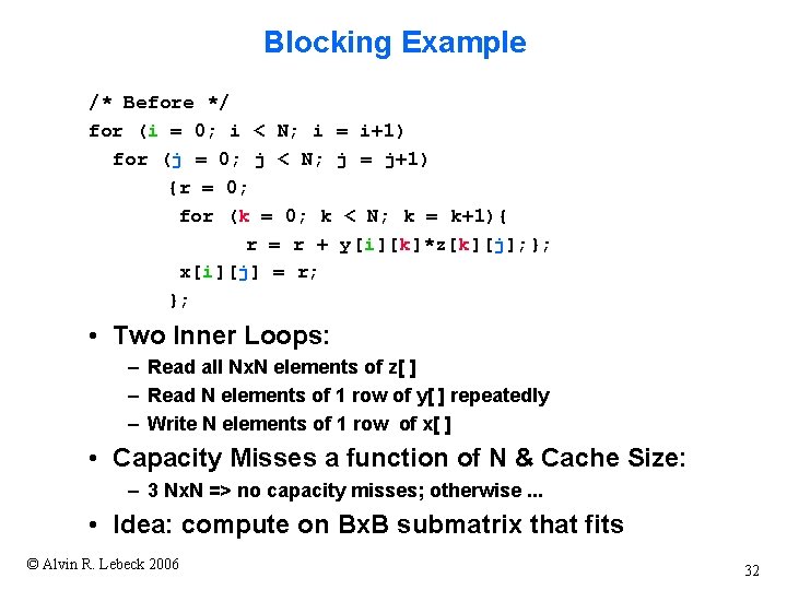 Blocking Example /* Before */ for (i = 0; i < N; i =