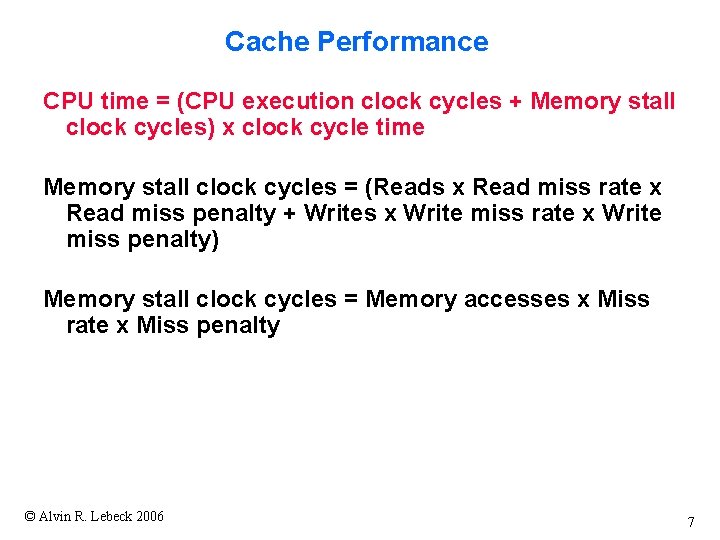 Cache Performance CPU time = (CPU execution clock cycles + Memory stall clock cycles)