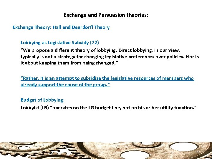Exchange and Persuasion theories: Exchange Theory: Hall and Deardorff Theory Lobbying as Legislative Subsidy