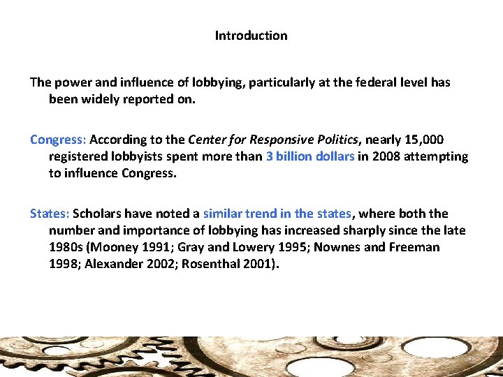 Introduction The power and influence of lobbying, particularly at the federal level has been
