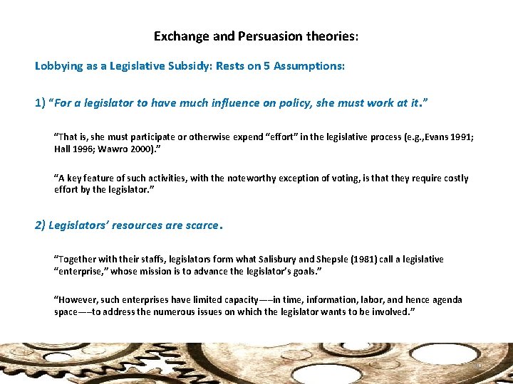 Exchange and Persuasion theories: Lobbying as a Legislative Subsidy: Rests on 5 Assumptions: 1)