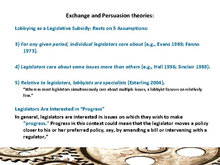 Exchange and Persuasion theories: Lobbying as a Legislative Subsidy: Rests on 5 Assumptions: 3)
