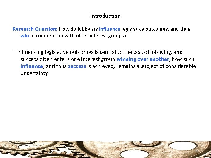 Introduction Research Question: How do lobbyists influence legislative outcomes, and thus win in competition