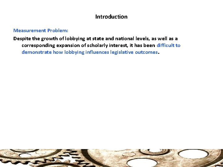 Introduction Measurement Problem: Despite the growth of lobbying at state and national levels, as