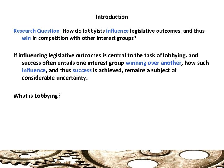 Introduction Research Question: How do lobbyists influence legislative outcomes, and thus win in competition