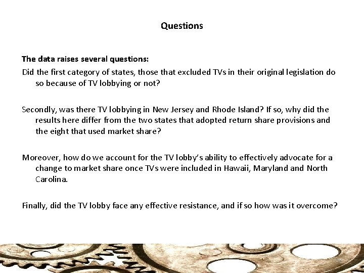 Questions The data raises several questions: Did the first category of states, those that