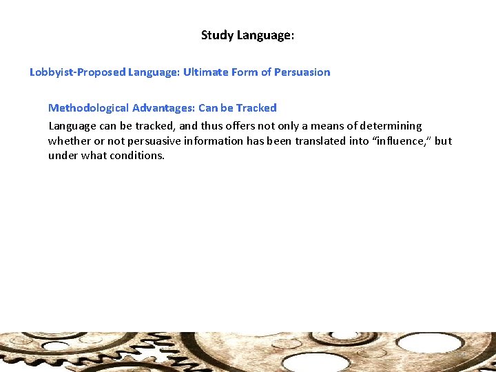 Study Language: Lobbyist-Proposed Language: Ultimate Form of Persuasion Methodological Advantages: Can be Tracked Language
