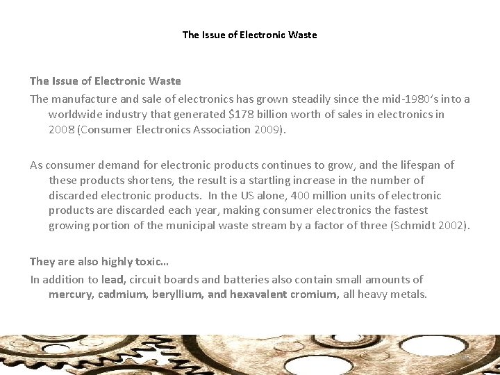The Issue of Electronic Waste The manufacture and sale of electronics has grown steadily