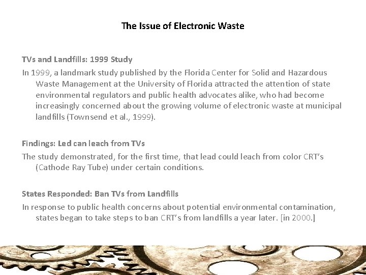 The Issue of Electronic Waste TVs and Landfills: 1999 Study In 1999, a landmark