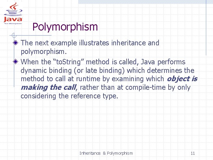 Polymorphism The next example illustrates inheritance and polymorphism. When the “to. String” method is