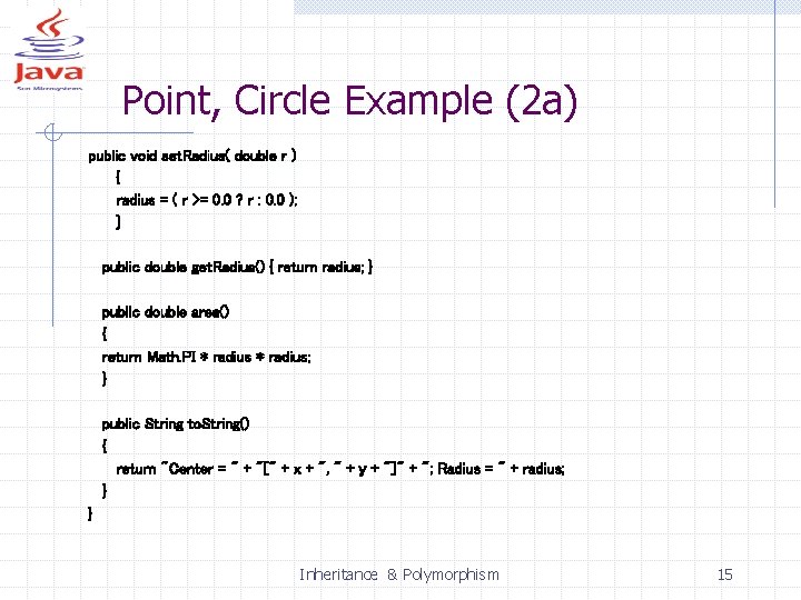 Point, Circle Example (2 a) public void set. Radius( double r ) { radius