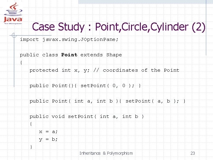 Case Study : Point, Circle, Cylinder (2) import javax. swing. JOption. Pane; public class