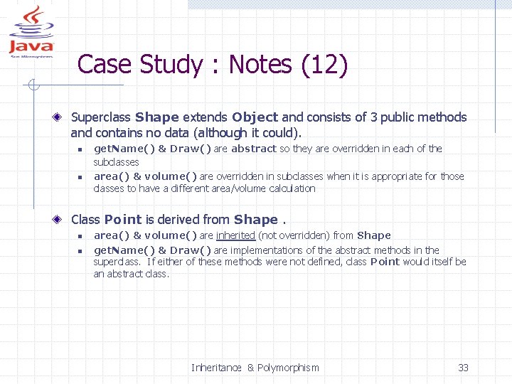 Case Study : Notes (12) Superclass Shape extends Object and consists of 3 public